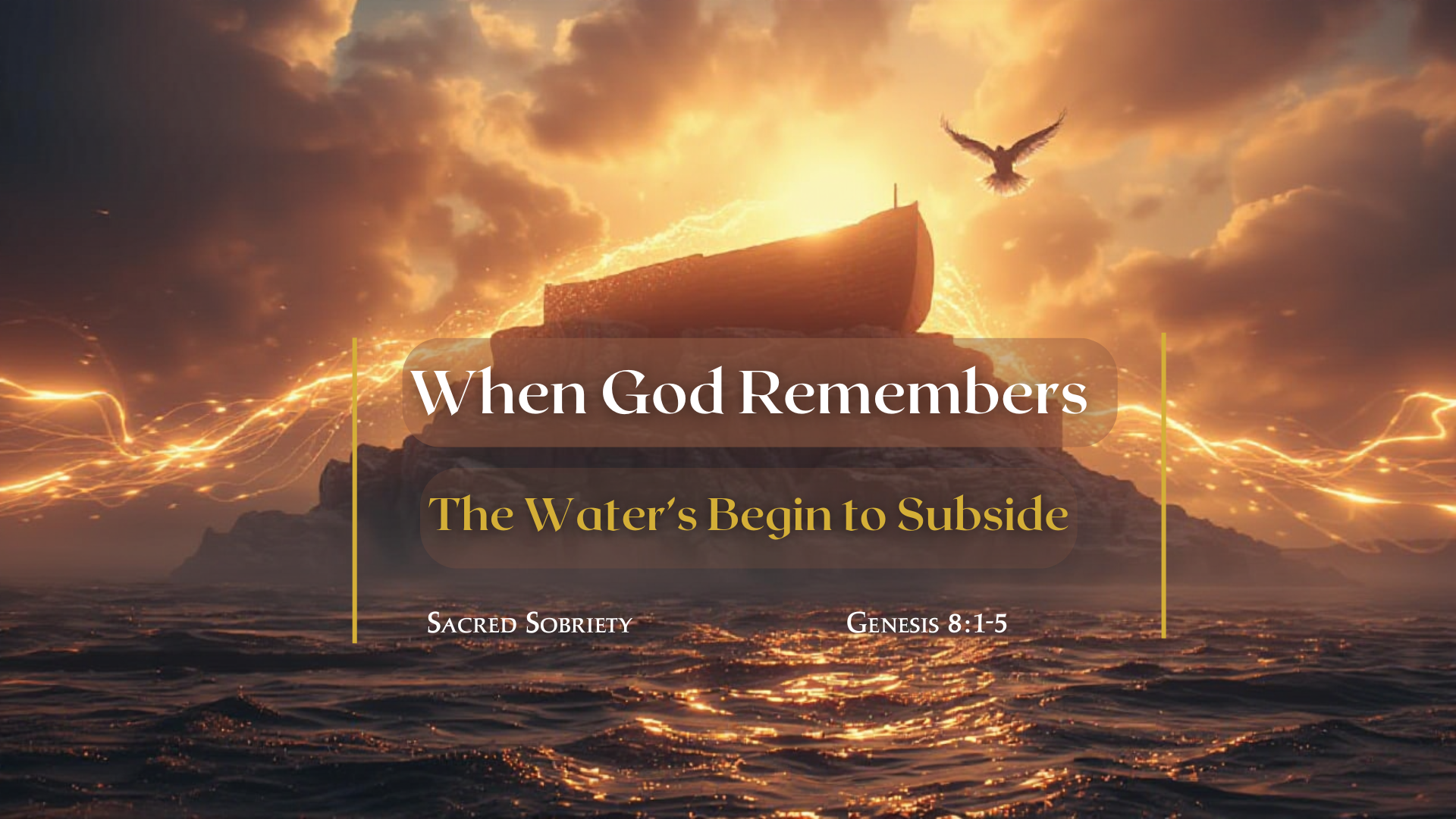 Sacred Sobriety: Genesis 8:1-5 - "When God Remembers You: The Waters Begin to Subside"
