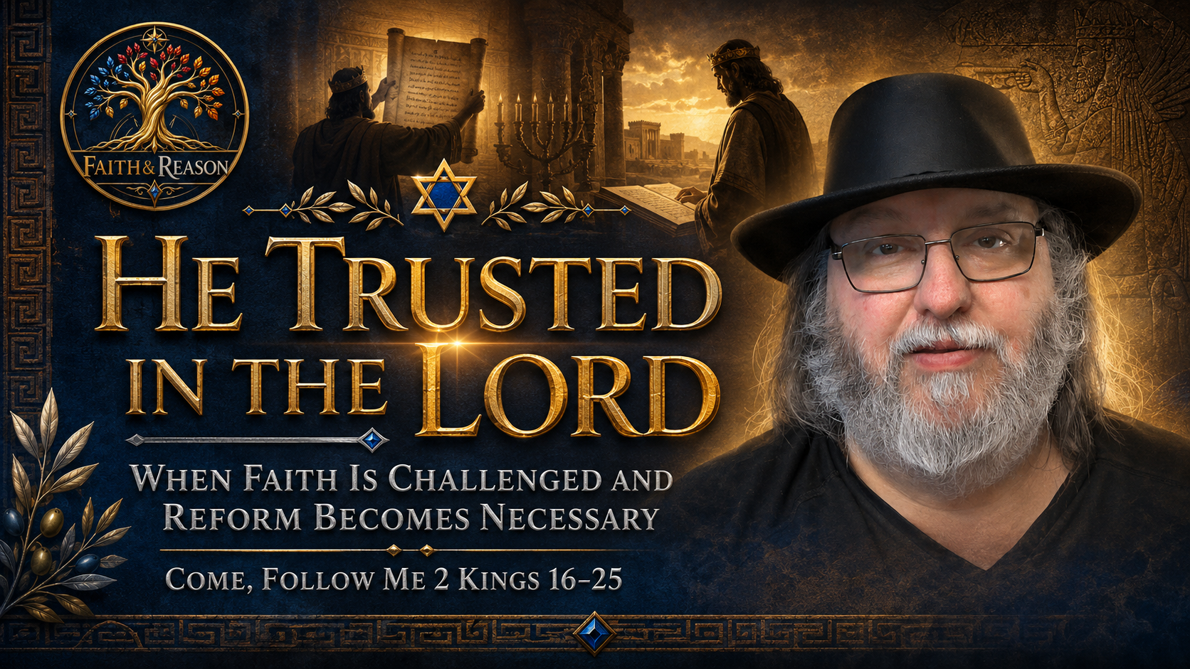 He Trusted in the Lord: When Faith Is Challenged and Reform Becomes Necessary | Come Follow Me 2 Kings 16–25
