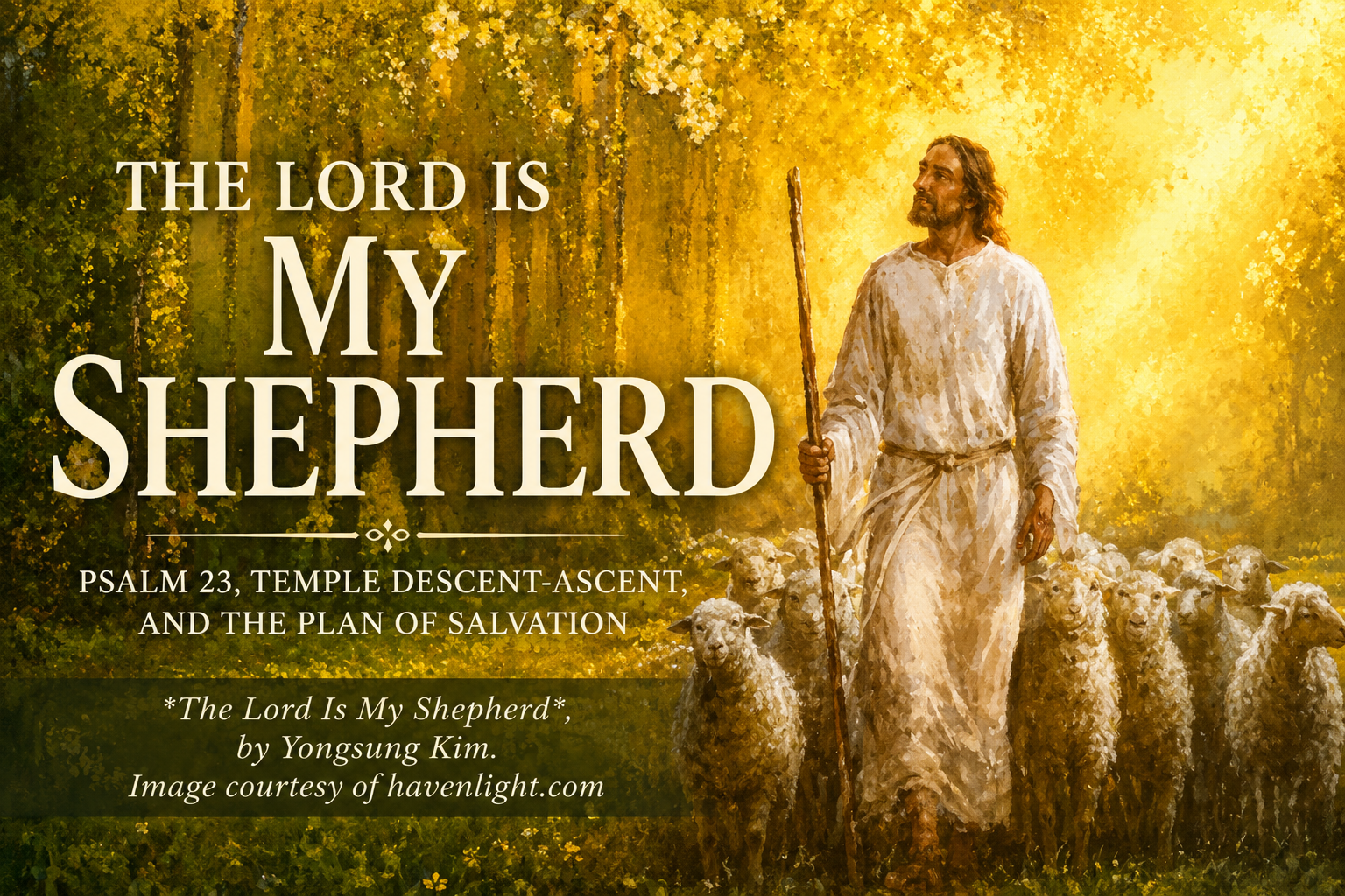 "The Lord Is My Shepherd": Psalm 23, Temple Descent-Ascent, and the Plan of Salvation